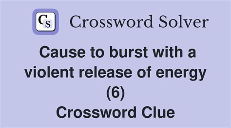 burst of energy (5) Crossword Clue .